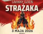 ZBLIŻA SIĘ VI EDYCJA GMINNEGO DNIA STRAŻAKA